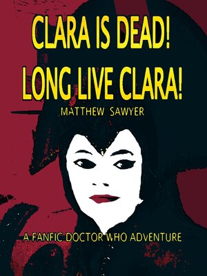 cover image of Clara is Dead! Long Live Clara!